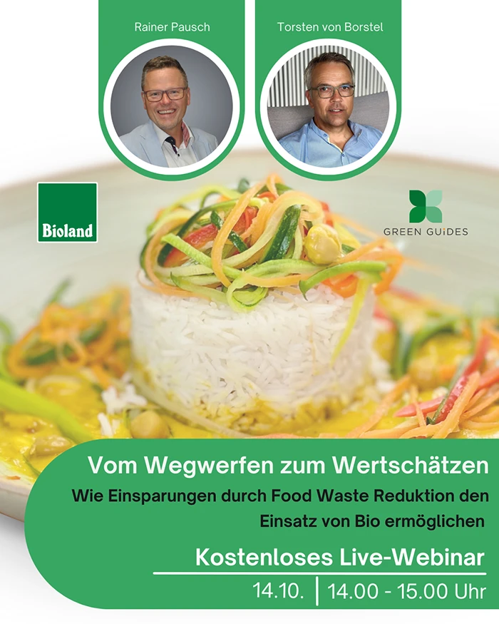 Webinar-Ankündigung mit Rainer Pausch und Torsten von Borstel: Vom Wegwerfen zum Wertschätzen – Wie Einsparungen durch Food Waste Reduktion den Einsatz von Bio ermöglichen. Kostenloses Live-Webinar am 14.10., 14–15 Uhr. Veranstalter: Bioland und Green Guides.“